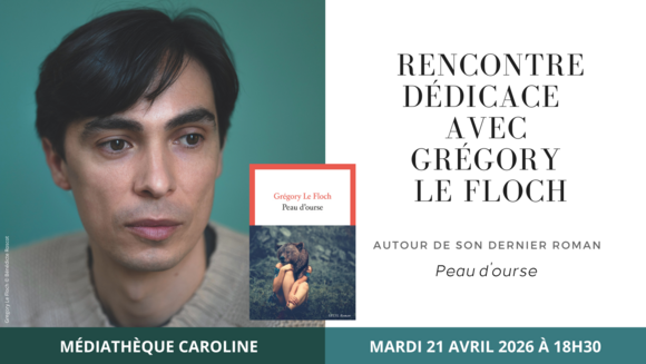 Rencontre dédicace avec Grégory Le Floch autour de son dernier roman "Peau d'ourse"